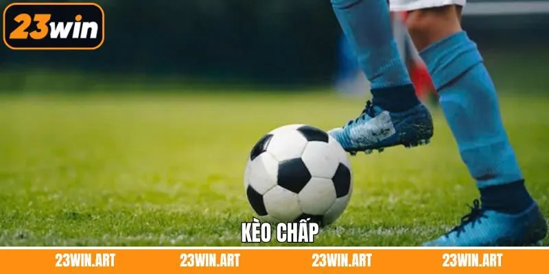 Kèo Chấp 23WIN – Khởi Đầu Cho Hành Trình Cá Cược Thông Minh