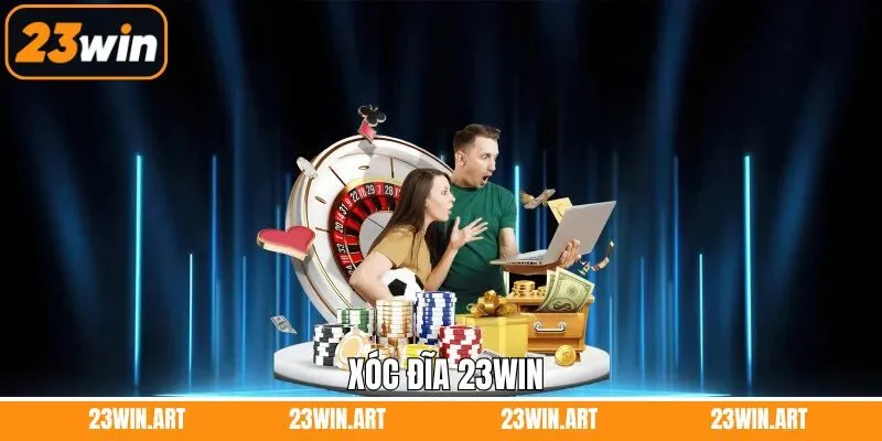 Xóc Đĩa 23Win - Khám Phá Siêu Phẩm Cá Cược Nổi Tiếng